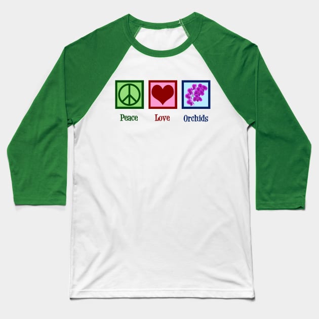 Peace Love Orchids Baseball T-Shirt by epiclovedesigns